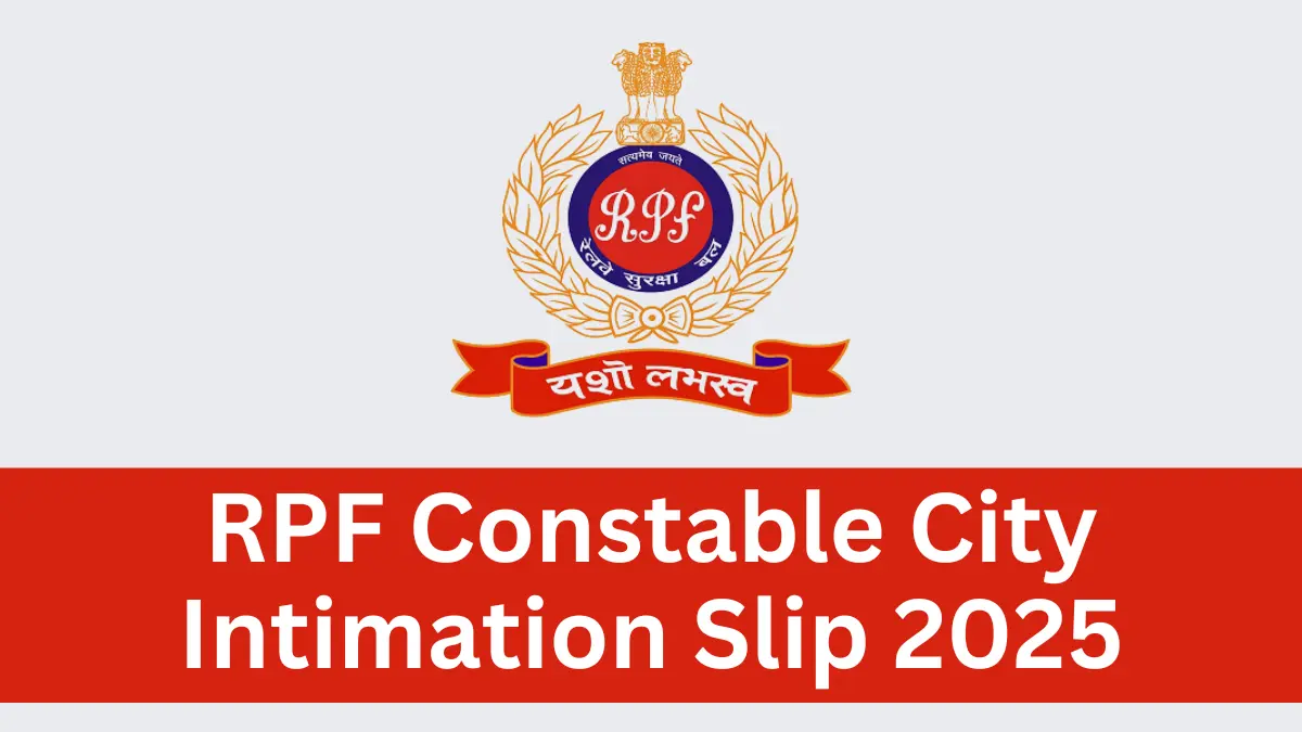 RPF Constable City Intimation Slip 2025